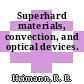 Superhard materials, convection, and optical devices.