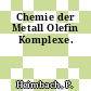 Chemie der Metall Olefin Komplexe.