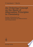 An Ordering Concept on the Basis of Alternative Principles in Chemistry [E-Book] : Design of Chemicals and Chemical Reactions by Differentiation and Compensation /