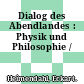 Dialog des Abendlandes : Physik und Philosophie /