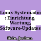 Linux-Systemadministration : Einrichtung, Wartung, Software-Updates /