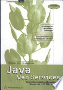 Java WebService : Entwicklung plattformübergreifender Dienste mit J2EE, XML und SOAP /