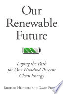 Our renewable future : laying the path for 100% clean energy [E-Book] /