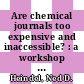 Are chemical journals too expensive and inaccessible? : a workshop summary to the Chemical Sciences Roundtable [E-Book] /