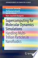 Supercomputing for Molecular Dynamics Simulations [E-Book] : Handling Multi-Trillion Particles in Nanofluidics /