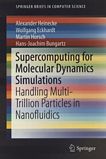 Supercomputing for molecular dynamics simulations : handling multi-trillion particles in nanofluidics /