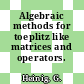 Algebraic methods for toeplitz like matrices and operators.