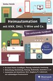 Heimautomation mit KNX, DALI, 1-Wire und C. : das umfassende Handbuch /