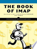 The book of IMAP : building a mail server with Courier and Cyrus [E-Book] /