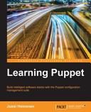 Learning Puppet : build intelligent software stacks with the Puppet configuration management suite [E-Book] /