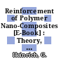 Reinforcement of Polymer Nano-Composites [E-Book] : Theory, Experiments and Applications /