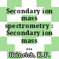 Secondary ion mass spectrometry : Secondary ion mass spectrometry and ion microprobe mass analysis: proceedings of a workshop : Gaithersburg, MD, 16.09.1974-18.09.1974 /
