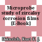 Microprobe study of zircaloy corrosion films [E-Book]