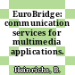 EuroBridge: communication services for multimedia applications.