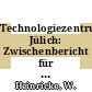 Technologiezentrum Jülich: Zwischenbericht für den Zeitraum vom 01.07. - 31.10.1988.