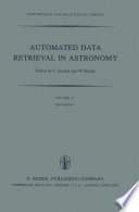 Automated Data Retrieval in Astronomy [E-Book] : Proceedings of the 64th Colloquium of the International Astronomical Union Held in Strasbourg, France, July 7–10, 1981 /