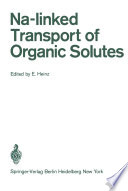Na-linked Transport of Organic Solutes [E-Book] : The Coupling between Electrolyte and Nonelectrolyte Transport in Cells /