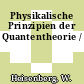 Physikalische Prinzipien der Quantentheorie /