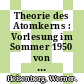 Theorie des Atomkerns : Vorlesung im Sommer 1950 von W. Heisenberg /