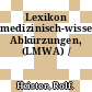 Lexikon medizinisch-wissenschaftlicher Abkürzungen, (LMWA) /