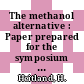 The methanol alternative : Paper prepared for the symposium on global potentialities of gas fuels and feedstocks : National Meeting of the American Association for the Advancement of Science (AAAS) . 151 Los-Angeles, California, 26. - 31 May 1985 [E-Book] /