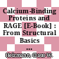 Calcium-Binding Proteins and RAGE [E-Book] : From Structural Basics to Clinical Applications /