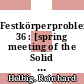 Festkörperprobleme. 36 : [spring meeting of the Solid State Physics Division (Arbeitskreis Festkörperphysik) of the German Physical Society was held in 1996 in Regensburg] /