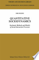 Quantitative Sociodynamics [E-Book] : Stochastic Methods and Models of Social Interaction Processes /