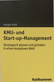 KMU- und Start-up-Management : strategisch planen und gründen in einer komplexen Welt /
