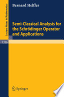 Semi-Classical Analysis for the Schrödinger Operator and Applications [E-Book] /