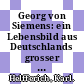 Georg von Siemens: ein Lebensbild aus Deutschlands grosser Zeit Vol 0002.