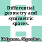 Differential geometry and symmetric spaces.