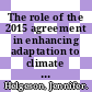 The role of the 2015 agreement in enhancing adaptation to climate change [E-Book] /