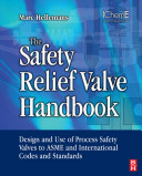 The safety relief valve handbook [E-Book] : design and use of process safety valves to ASME and international codes and standards /