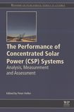 The performance of Concentrated Solar Power (CSP) systems : analysis, measurement and assessment /