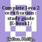 Complete Java 2 certification : study guide [E-Book] /