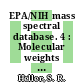 EPA/NIH mass spectral database. 4 : Molecular weights 381-1674 /