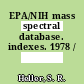 EPA/NIH mass spectral database. indexes. 1978 /