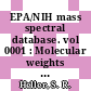 EPA/NIH mass spectral database. vol 0001 : Molecular weights 30-186 /