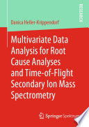 Multivariate Data Analysis for Root Cause Analyses and Time-of-Flight Secondary Ion Mass Spectrometry [E-Book] /