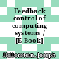 Feedback control of computing systems / [E-Book]