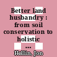 Better land husbandry : from soil conservation to holistic land management [E-Book] /