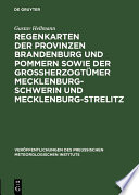 Regenkarten der Provinzen Brandenburg und Pommern Sowie der Grossherzogtümer Mecklenburg-Schwerin und Mecklenburg-Strelitz [E-Book] /