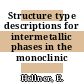 Structure type descriptions for intermetallic phases in the monoclinic system.