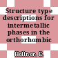 Structure type descriptions for intermetallic phases in the orthorhombic system.