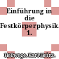 Einführung in die Festkörperphysik. 1.