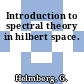 Introduction to spectral theory in hilbert space.