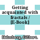 Getting acquainted with fractals / [E-Book]