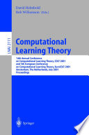 Computational Learning Theory [E-Book] : 14th Annual Conference on Computational Learning Theory, COLT 2001 and 5th European Conference on Computational Learning Theory, EuroCOLT 2001 Amsterdam, The Netherlands, July 16–19, 2001 Proceedings /
