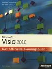 Microsoft Visio 2010 : das offizielle Trainingsbuch ; machen sie sich fit für Visio 2010 /